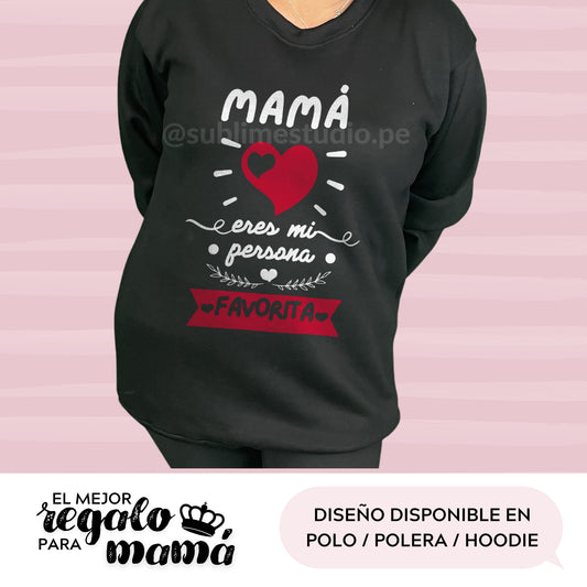 Polera (MAMÁ ERES MI PERSONA FAVORITA)